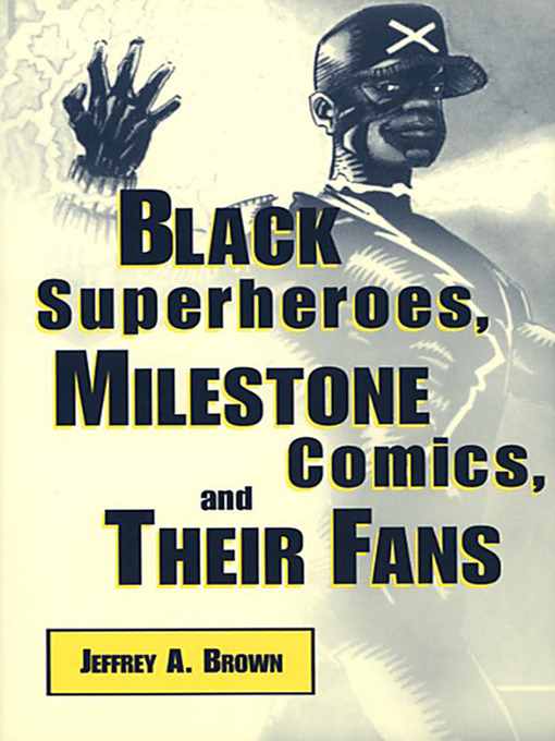 Title details for Black Superheroes, Milestone Comics, and Their Fans by Jeffrey A. Brown - Available